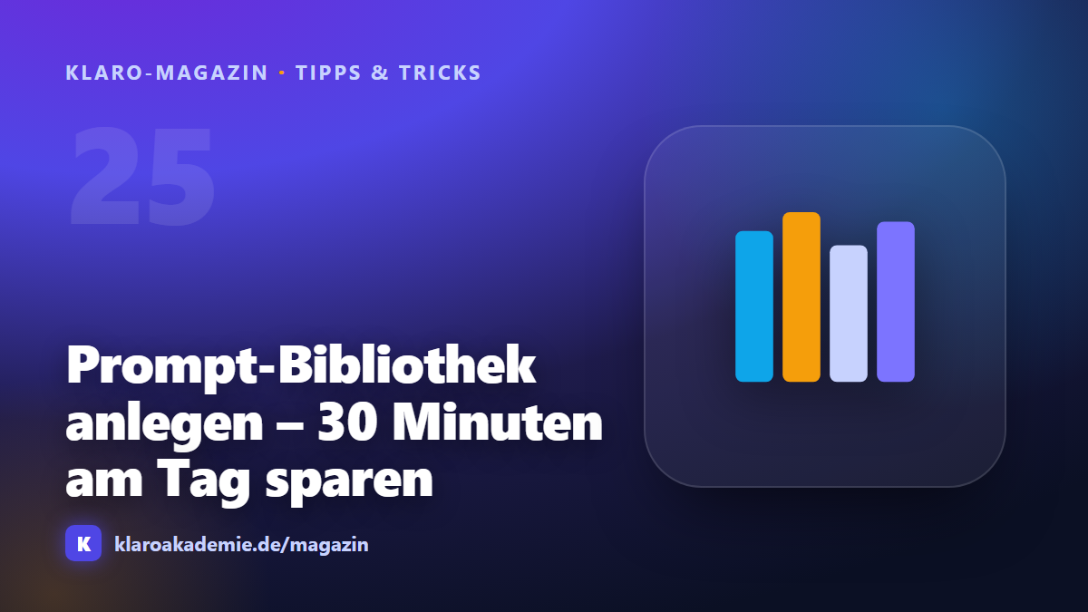 Prompt-Bibliothek anlegen: So sparst du dir jeden Tag 30 Minuten
