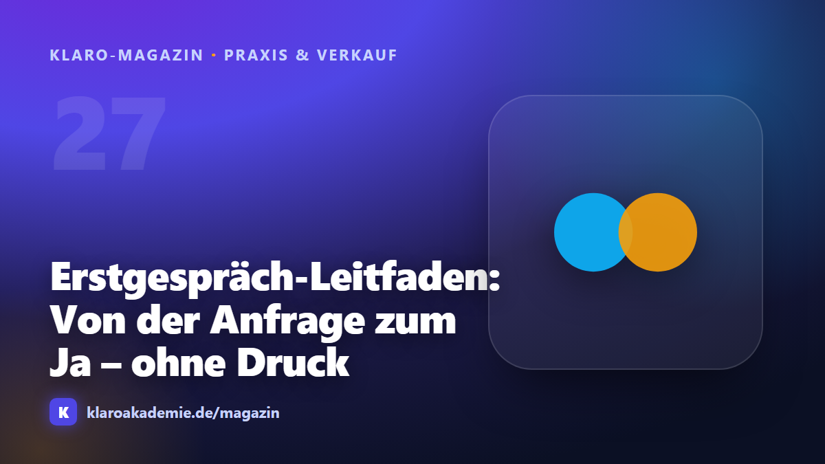 Erstgespräch-Leitfaden: Von der Anfrage zum Ja — ohne Druck